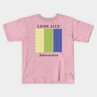 Love all seasons (German)  Kids T-Shirt